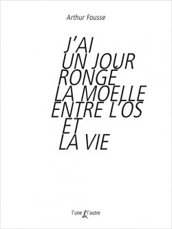 couverture J’ai un jour rongé la moelle entre l’os et la vie
